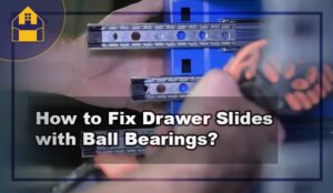 How to Fix Drawer Slides with Ball Bearings?