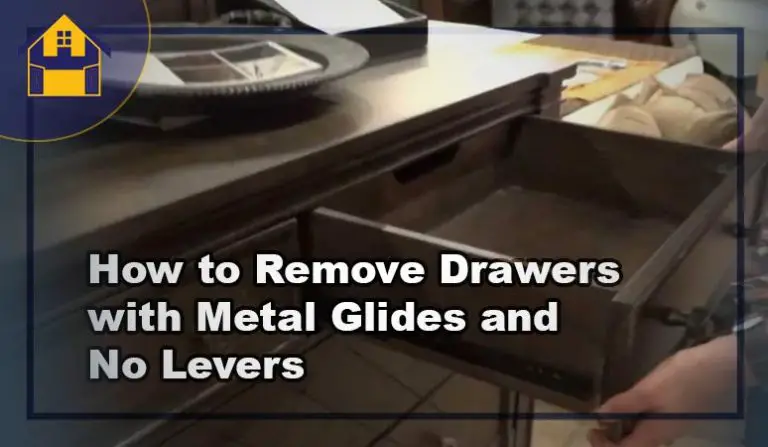 How to Remove Drawers with Metal Glides and No Levers