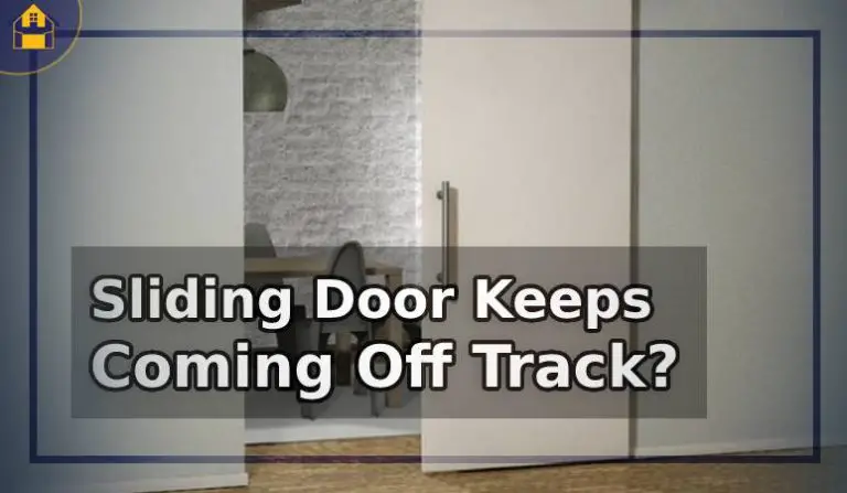 Sliding Door Keeps Coming Off Track? Find How to Fix It!