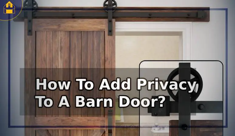 How To Add Privacy To A Barn Door?