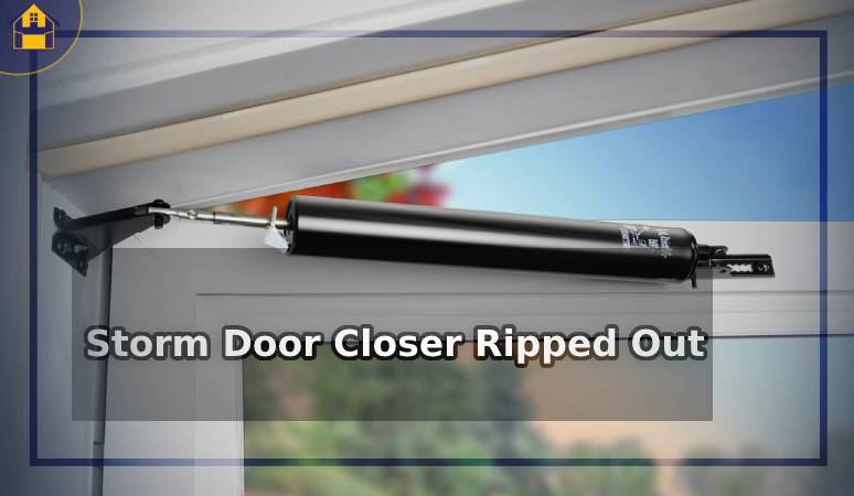 Storm Door Closer Ripped Out