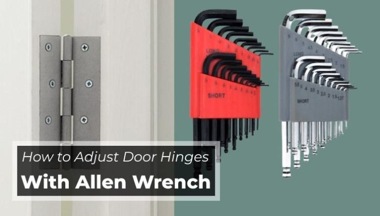 How to Adjust Door Hinges With Allen Wrench| Learn 4 Easy Steps