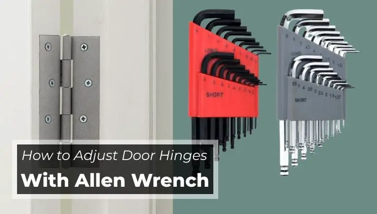  How to Adjust Door Hinges with Allen Wrench