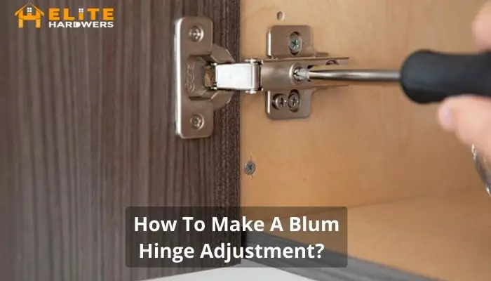 How To Make A Blum Hinge Adjustment?