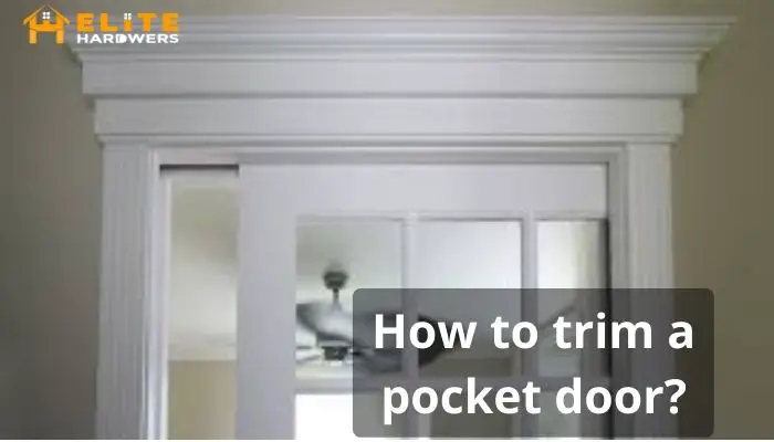 How To Trim A Pocket Door?