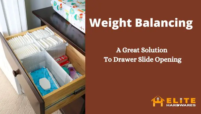 Fixing Dresser drawer slide opening by weight balancing