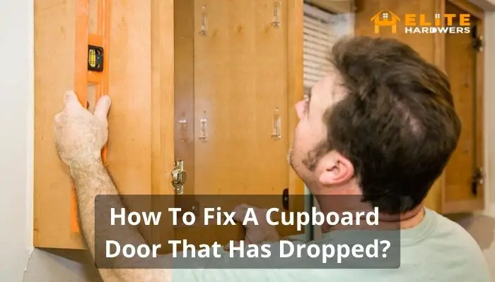 How To Fix A Cupboard Door That Has Dropped