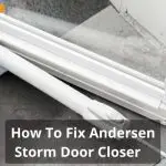 How To Fix Andersen Storm Door Closer