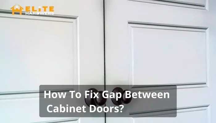 How To Fix Gap Between Cabinet Doors?