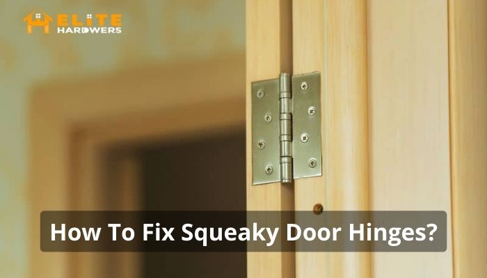 How To Fix Squeaky Door Hinges