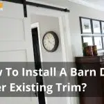 How To Install A Barn Door Over Existing Trim