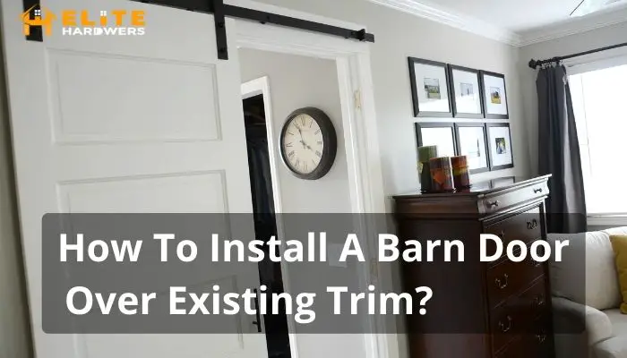 How To Install A Barn Door Over Existing Trim?
