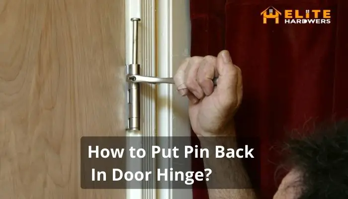 How to Put Pin Back In Door Hinge?