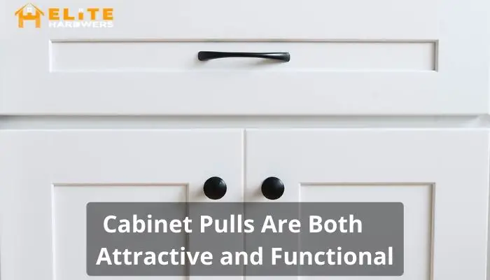Cabinet Pulls Are Both Attractive and Functional