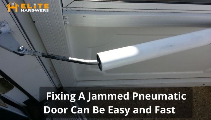 Fixing A Jammed Pneumatic Door Can Be Easy and Fast