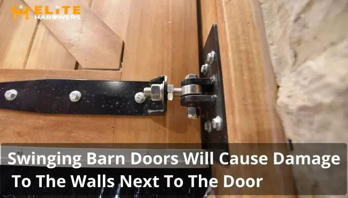 Swinging Barn Doors Will Cause Damage To The Walls Next To The Door