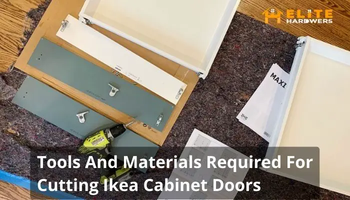 Tools And Materials Required For Cutting Ikea Cabinet Doors