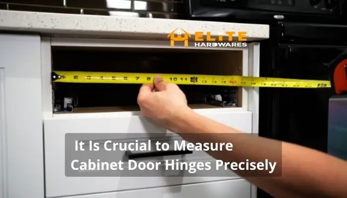  It Is Crucial to Measure Cabinet Door Hinges Precisely