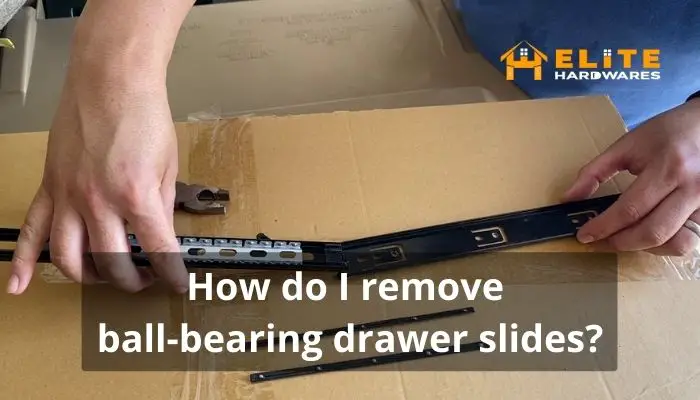 How do I remove ball-bearing drawer slides