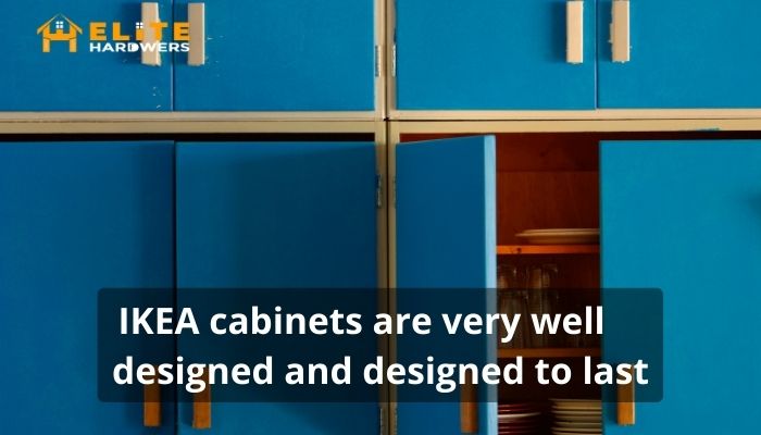IKEA cabinets are very well designed and designed to last