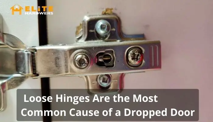 Loose Hinges Are the Most Common Cause of a Dropped Door