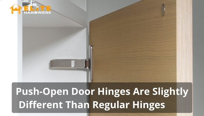 Push-Open Door Hinges Are Slightly Different Than Regular Hinges
