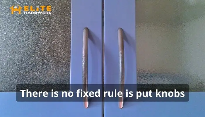 There is no fixed rule is put knobs