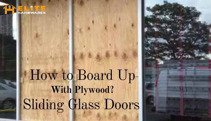 How to board up sliding glass doors with plywood