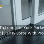 How To Lubricate Your Pocket Door 5 Easy Steps With Pro Tips