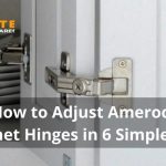 How to Adjust Amerock Cabinet Hinges in 6 Simple Way