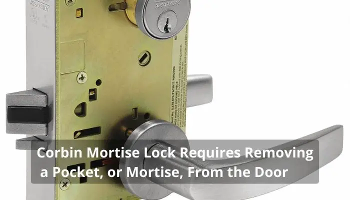 Corbin Mortise Lock Requires Removing a Pocket, or Mortise, From the Door