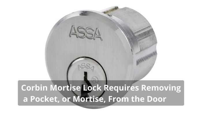  Corbin Mortise Lock Requires Removing a Pocket, or Mortise, From the Door