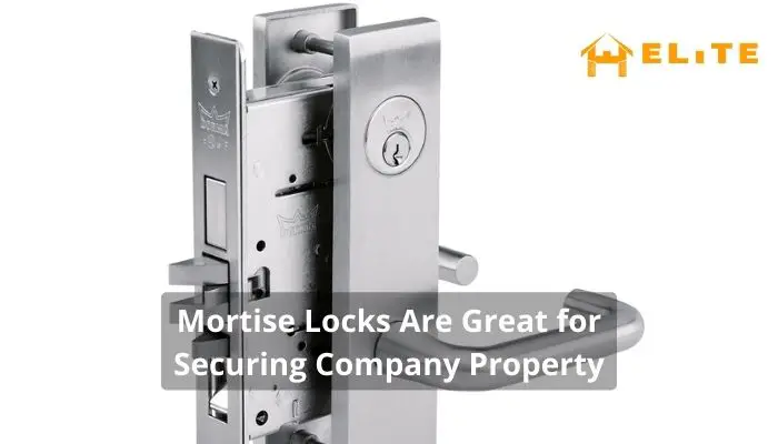 Mortise Locks Are Great for Securing Company Property