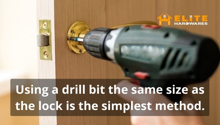 Using a drill bit the same size as the lock is the simplest method.