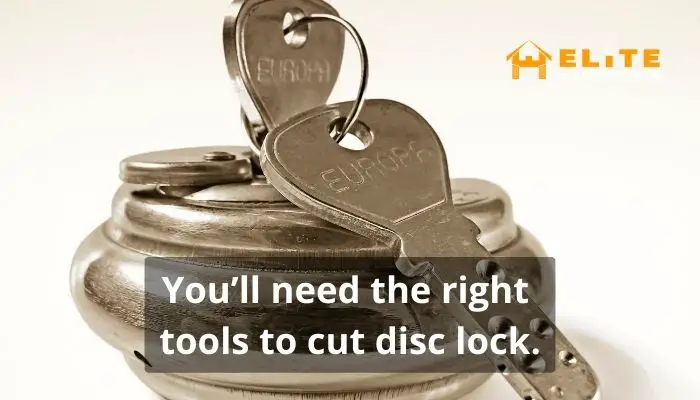 You’ll need the right tools to cut disc lock.