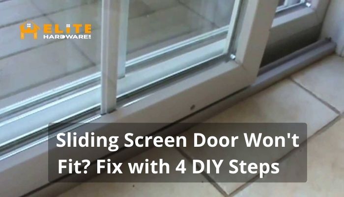 Sliding Screen Door Won't Fit Fix with 4 DIY Steps