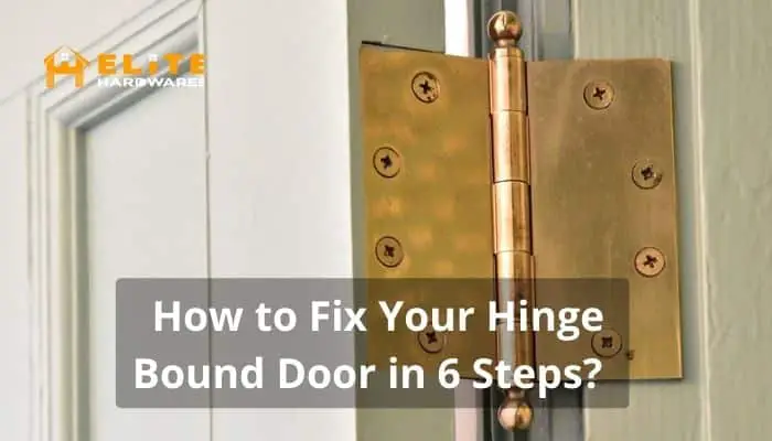 How to Fix Your Hinge Bound Door in 6 Steps