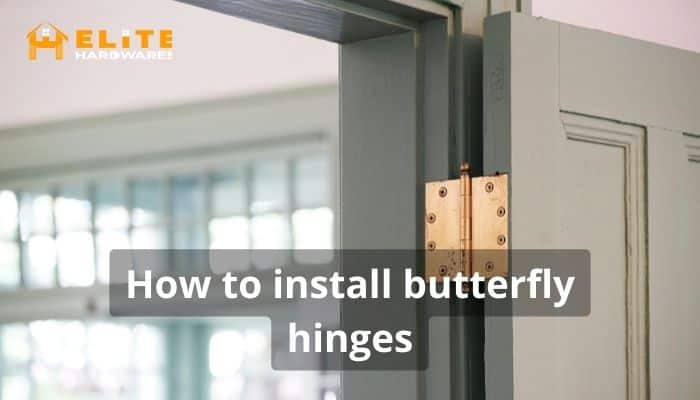 How to install butterfly hinges