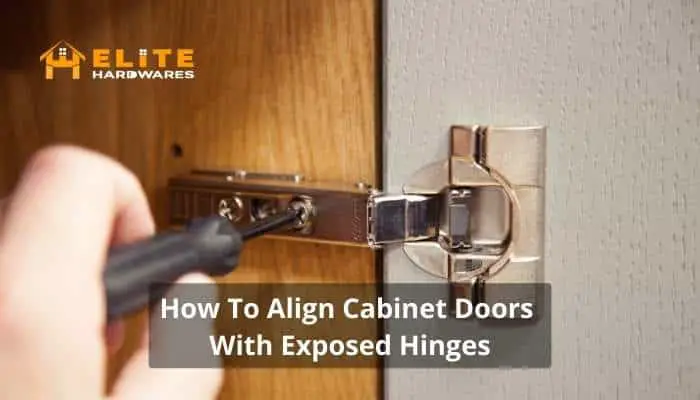 How To Align Cabinet Doors With Exposed Hinges