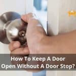 How To Keep A Door Open Without A Door Stop