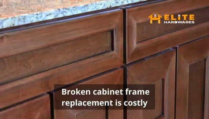 Broken cabinet frame replacement is costly