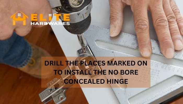  Drill the Places Marked on to Install the No Bore Concealed Hinges