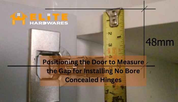 Positioning the Door and Measuring the Gap to Install No Bore Concealed Hinges