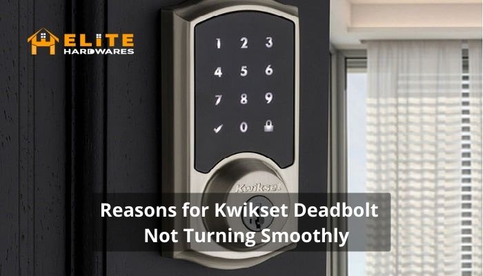 Kwikset Deadbolt Not Turning Smoothlynull